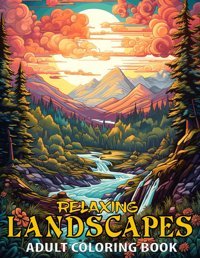 Relaxing Landscapes Coloring Book For Adultsamazing Coloring Pages, Ash Raf Independently Publıshed