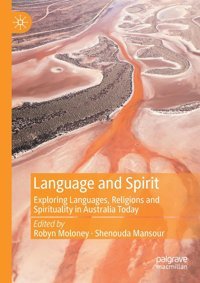 Language And Spiritexploring Languages, Religions And Spirituality In Australia Today Palgrave Macmillan