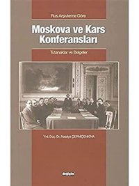 Rus Arşivlerine Göre Moskova Ve Kars Konferanslarıtutanaklar Ve Belgeler Natalya Çerniçenkina Değişim Yayınları