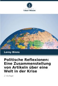 Politische Reflexioneneine Zusammenstellung Von Artikeln Über Eine Welt In Der Krise2. Auflage Binns, Leroy Verlag Unser Wissen