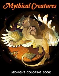 Midnight Mythical Creatures Coloring Bookbeautiful And Mythical Animals On Dark Ground Book | More 25+ Illustrations Pages For Women, Men, Lovers | Anxiety Relief | Birthday | Any Occasion Sullivan, Rafferty Independently Publıshed