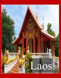 The Amazing Country In Southeast Asia, Laoscool Pictures That Create An Idea For You About An Amazing Area, Buildings Style, Cultural Religious All Travels, Hiking And Pictures Lovers. Saba, Almash Independently Publıshed