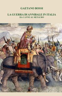 La Guerra Di Annibale In Italia Da Canne Al Metauro (Italian Edition) Bossi, Gaetano Independently Publıshed