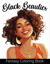 Black Beauties Fantasy Coloring Book50 Black Beauties Fantasy Coloring Pages For Girls And Women Spondon, Sr. Independently Publıshed