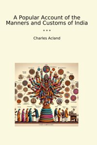 A Popular Account Of The Manners And Customs Of India (Classic Books) Charles Acland Lettel Books