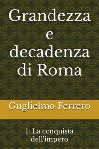 Grandezza E Decadenza Di Roma1La Conquista Dell'İmpero Ferrero, Guglielmo Independently Publıshed
