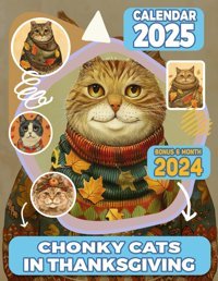Chonky Cats In Thanksgiving Calendar 202518 Months From Jul 2024 To Dec2025 For Organizing & Planning| Perfect Gift For Birthday, All Holiday| Perfect For Vintage Animal Lover Shepard, Kendra Independently Publıshed