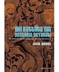 İbn Battuta'Nın Destansı Seyahatibir Ortaçağ MaceraperestinIn Sıradışı Hikayeleri David Waines Alfa Yayınları