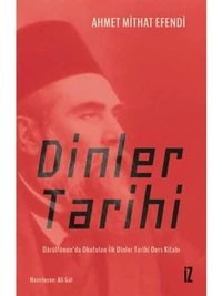 Dinler Tarihidarülfünunda Okutulan İlk Dinler Tarihi Ders Kitabı Ahmet Mithat Efendi İz Yayıncılık
