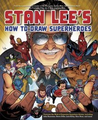 Stan Lee'S How To Draw Superheroesfrom The Legendary Co-Creator Of The Avengers, Spider-Man, The Incredible Hulk, The Fantastic Four, The X-Men, And Iron Man Lee, Stan Watson-Guptill