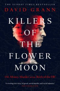 Killers Of The Flower Moonoil, Money, Murder And The Birth Of The Fbı Grann, David Simon And Schuster