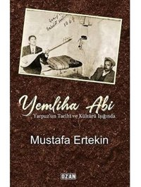 Yemliha Abiyarpuzun Tarihi Ve Kültürü Işığında (Kapak Değişebilir) Mustafa ErtekIn Ozan Yayıncılık