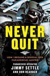 Never Quit (Young Adult Adaptation)How I Became A Special Ops Pararescue Jumper Settle, Jimmy St. Martin'S Griffin