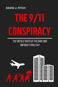 The 9/11 Conspiracythe Untold Truth Of The Dark And Unforgettable Day J. Fitch, David Independently Publıshed