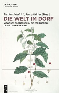 Die Welt İm Dorfwege Des Exotischen In Die Peripherien Des 18. Jahrhunderts De Gruyter Oldenbourg