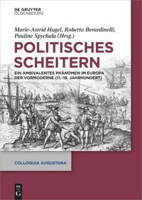 Politisches ScheiterneIn Ambivalentes Phnomen İm Europa Der Vormoderne (11.-18. Jahrhundert) (Colloquia Augustana)40 De Gruyter