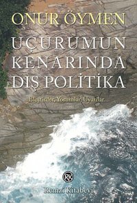 Uçurumun Kenarında Dış Politikaeleştiriler, Yorumlar, Uyarılar Onur Öymen Remzi Kitabevi