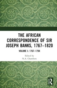The African Correspondence Of Sir Joseph Banks, 17671820Volume I1767-1794 (African Correspondence Of Sir Joseph Banks, 1767-1820, 1) Routledge