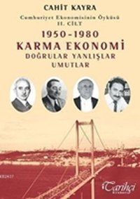 Cumhuriyet EkonomisinIn Öyküsü 2. Cilt1950 - 1980 Karma Ekonomidoğrular Yanlışlar Umutlar Cahit Kayra Tarihçi Kitabevi