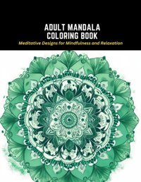 Adult Mandala Coloring Bookmeditative Designs For Mindfulness And Relaxation Benton, Scarlett D Independently Publıshed