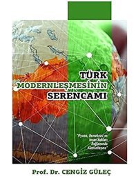 Türk ModernleşmesinIn Serencamıpiyasa Demokrasi Ve İnsan Hakları Bağlamında Küreselleşme (Kapak Değişebilir) Cengiz Güleç Pusula Yayıncılık
