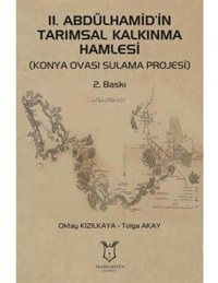 2. Abdülhamidi̇n Tarımsal Kalkınma Hamlesi(Konya Ovası Sulama Projesi) Oktay Kızılkaya Akademisyen Kitabevi