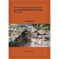 Acara Tarihinde Ve Osmanlılar Döneminde Acaralı Bicanoğulları 1180 - 1880 Ali Fuat Tolga Cinius Yayınları