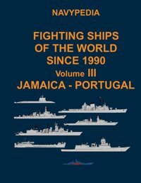Navypedia. Fighting Ships Of The World Since 1990. Volume Iıı Jamaica - Portugal.3 Gogin, Ivan Independently Publıshed