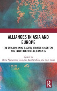 Alliances In Asia And Europethe Evolving Indo-Pacific Strategic Context And Inter-Regional Alignments Routledge