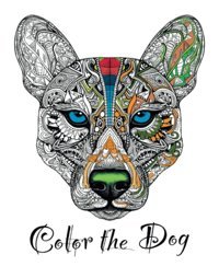 Color The Dogadult Coloring Book For Mindful Coloring And Stress Relieve (My Preferred Coloring Books) Color, Kim Independently Publıshed
