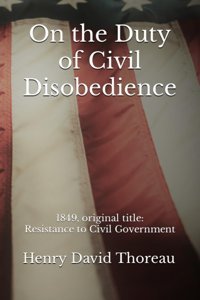 On The Duty Of Civil Disobedience1849, Original Titleresistance To Civil Government Thoreau, Henry David Independently Publıshed