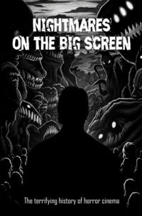 Nightmares On The Big Screenthe Terrifying History Of Horror Cinema Gaudin, Gilbert Independently Publıshed