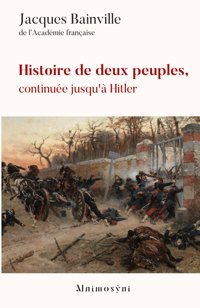 Histoire De Deux Peuples, Continue Jusqu' Hitler (French Edition) Baınvılle, Jacques Independently Publıshed