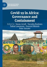 Covid-19 In Africagovernance And Containment (African Histories And Modernities) Palgrave Macmillan