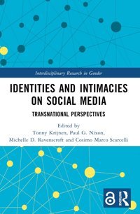 Identities And Intimacies On Social Mediatransnational Perspectives (Interdisciplinary Research In Gender) Routledge