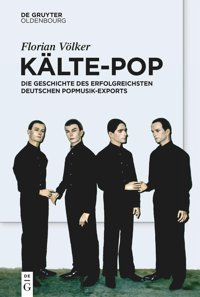 Klte-Popdie Geschichte Des Erfolgreichsten Deutschen Popmusik-Exports (German Edition) Völker, Florian Walter De Gruyter