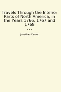 Travels Through The Interior Parts Of North America, In The Years 1766, 1767 And 1768 (Classic Books) Jonathan Carver Lettel Books