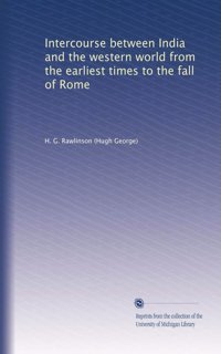 Intercourse Between India And The Western World From The Earliest Times To The Fall Of Rome Rawlinson, H. G. University Of Michigan Library