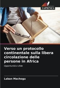 Verso Un Protocollo Continentale Sulla Libera Circolazione Delle Persone In Africaopportunit E Sfide Machogu, Laban Edizioni Sapienza