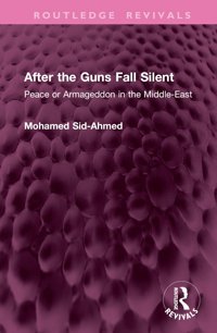 After The Guns Fall Silentpeace Or Armageddon In The Middle-East ( Revivals) Sid-Ahmed, Mohamed Routledge