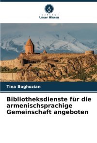 Bibliotheksdienste Für Die Armenischsprachige Gemeinschaft Angebotende Boghozian, Tina Verlag Unser Wissen