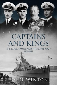 Captains And Kingsthe Royal Family And The Royal Navy, 1901-1981 Winton, John Sapere Books