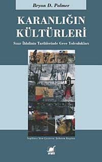 Karanlığın Kültürlerisınır İhlalinIn Tarihlerinde Gece Yolculukları Bryan D. Palmer Ayrıntı Yayınları