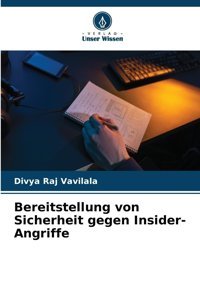 Bereitstellung Von Sicherheit Gegen Insider-Angriffe Vavilala, Divya Raj Verlag Unser Wissen