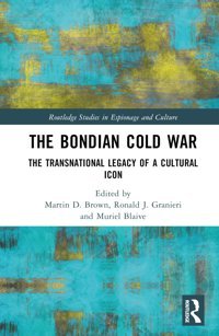 The Bondian Cold Warthe Transnational Legacy Of A Cultural Icon ( Studies In Espionage And Culture) Routledge