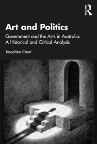 Art And Politicsgovernment And The Arts In Australiaa Historical And Critical Analysis Caust, Josephine Routledge