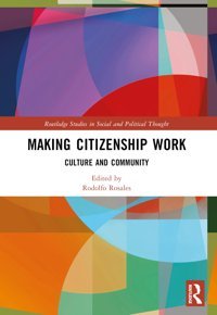 Making Citizenship Workculture And Community ( Studies In Social And Political Thought) Routledge