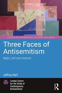 Three Faces Of Antisemitismright, Left And Islamist (Studies In Contemporary Antisemitism) Herf, Jeffrey Routledge