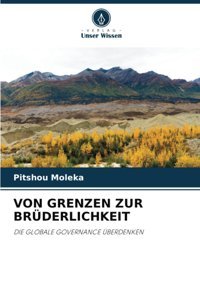 Von Grenzen Zur Brüderlıchkeıtdıe Globale Governance Überdenken Moleka, Pitshou Verlag Unser Wissen