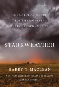 Starkweatherthe Untold Story Of The Killing Spree That Changed America Maclean, Harry N Counterpoint Llc